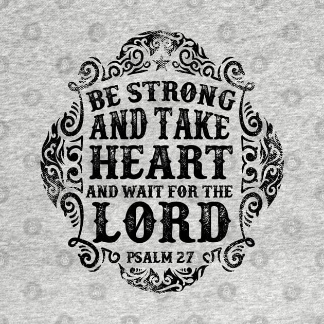 Be strong and take heart psalm 27 by Kingluigi